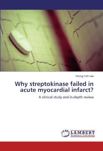 Cover for Yeong Yeh Lee · Why Streptokinase Failed in Acute Myocardial Infarct?: a Clinical Study and In-depth Review (Paperback Bog) (2011)