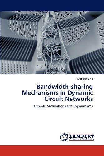 Cover for Xiangfei Zhu · Bandwidth-sharing Mechanisms in Dynamic Circuit Networks: Models, Simulations and Experiments (Pocketbok) (2012)