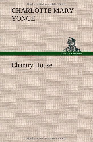 Cover for Charlotte Mary Yonge · Chantry House (Gebundenes Buch) (2013)