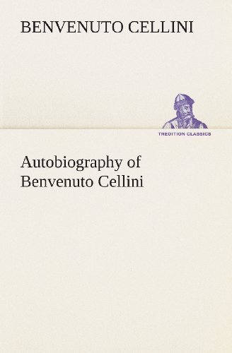 Cover for Benvenuto Cellini · Autobiography of Benvenuto Cellini (Tredition Classics) (Pocketbok) (2013)