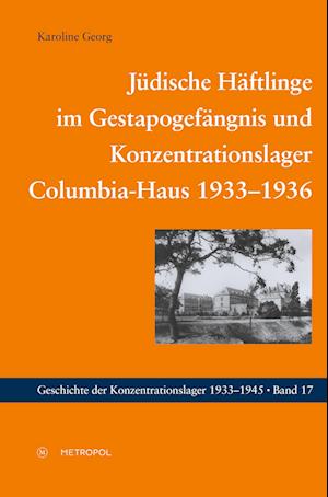 Cover for Karoline Georg · Jüdische Häftlinge im Gestapogefängnis und Konzentrationslager Columbia-Haus 1933-1936 (Paperback Book) (2021)