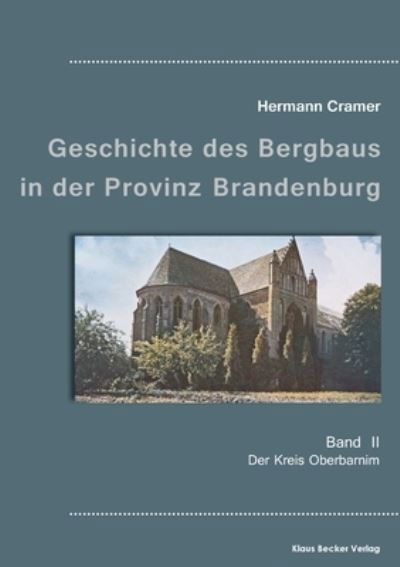 Cover for Hermann Cramer · Beitrage zur Geschichte des Bergbaus in der Provinz Brandenburg, Band II (Paperback Book) (2021)