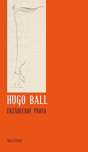 Cover for Hugo Ball · Erzählende Prosa (Book)