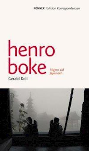 Henro Boke - Gerald Koll - Kirjat - Edition Korrespondenzen - 9783902113764 - torstai 11. elokuuta 2011