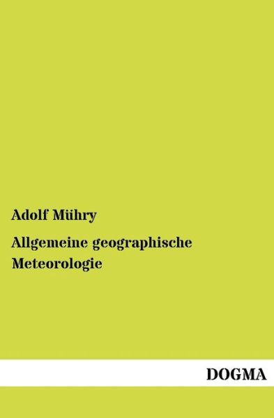 Cover for Adolf Muhry · Allgemeine geographische Meteorologie (Paperback Book) [German edition] (2012)