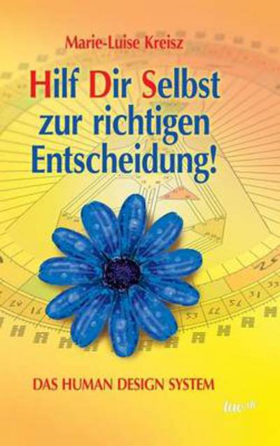 Cover for Marie-luise Kreisz · Hilf Dir Selbst Zur Richtigen Entscheidung! (Hardcover Book) [German edition] (2014)