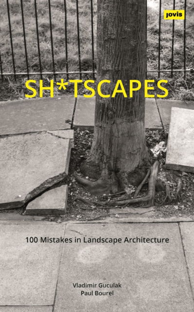 Cover for Vladimir Guculak · Sh*tscapes: 100 Mistakes in Landscape Architecture (Paperback Book) (2024)