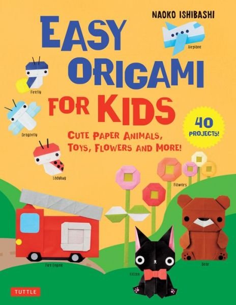 Cover for Naoko Ishibashi · Easy Origami for Kids: Cute Paper Animals, Toys, Flowers and More! (40 Projects) (Paperback Book) (2022)
