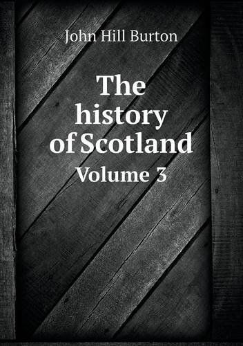 Cover for John Hill Burton · The History of Scotland Volume 3 (Paperback Book) (2013)