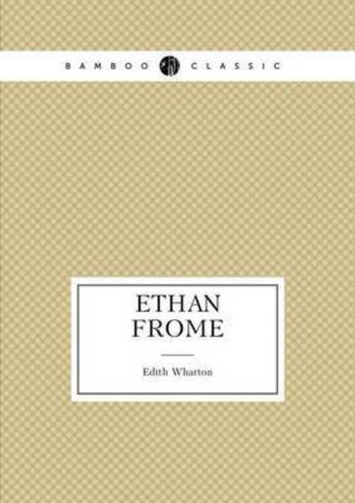 Ethan Frome - Edith Wharton - Books - Book on Demand Ltd. - 9785519487764 - March 4, 2015