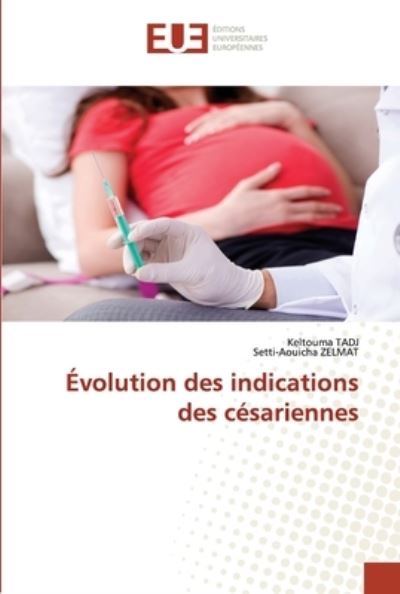 Cover for Keltouma TADJ · Évolution des indications des césariennes (Paperback Book) (2022)