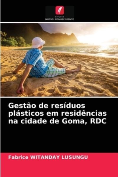 Cover for Fabrice Witanday Lusungu · Gestao de residuos plasticos em residencias na cidade de Goma, RDC (Paperback Book) (2021)