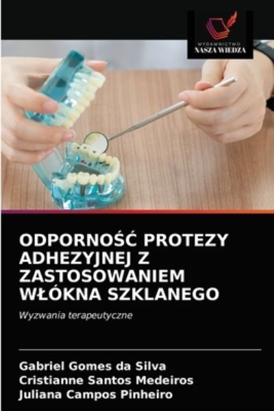 Cover for Gabriel Gomes Da Silva · Odporno?? Protezy Adhezyjnej Z Zastosowaniem Wlokna Szklanego (Paperback Book) (2021)