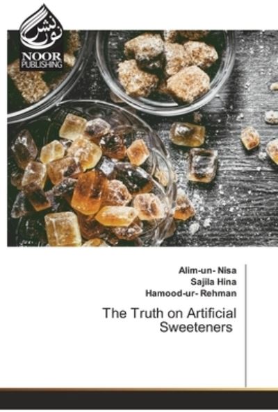 Cover for Alim-Un- Nisa · The Truth on Artificial Sweeteners (Paperback Book) (2021)