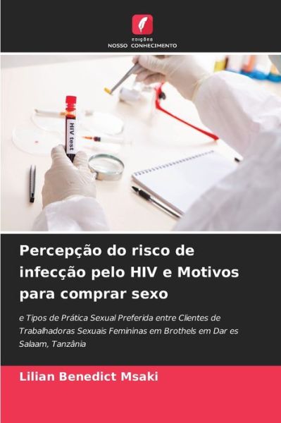 Cover for Lilian Benedict Msaki · Percepcao do risco de infeccao pelo HIV e Motivos para comprar sexo (Paperback Book) (2021)