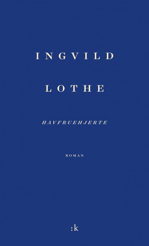 Cover for Ingvild Lothe · Havfruehjerte (Innbunden bok) (2019)