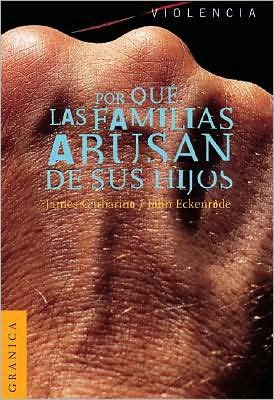 Cover for John Eckenrode · Por Que Las Familias Abusan De Sus Hijos: Enfoque Ecologico Sobre El Maltrato De Ninos Y De Adolescentes = Understanding Abusive Families (Pocketbok) [Spanish edition] (2001)
