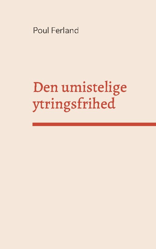 Cover for Poul Ferland · Den umistelige ytringsfrihed (Paperback Bog) [1. udgave] (2023)