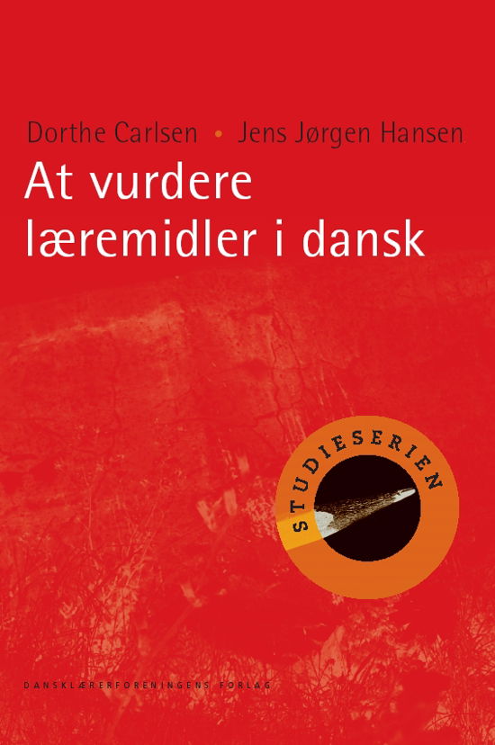 Studieserien: At vurdere læremidler i dansk - Jens Jørgen Hansen Dorthe Carlsen - Bøger - Dansklærerforeningen - 9788779963764 - 8. juni 2009