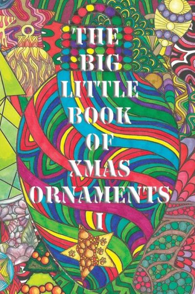 The Big Little Book of Xmas Ornaments 1 - Maria Wedel - Books - Global Doodle Gems - 9788793385764 - September 22, 2016