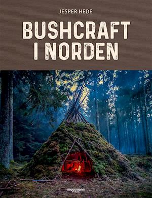 Bushcraft i Norden - Jesper Hede - Bücher - Muusmann Forlag - 9788793679764 - 23. April 2020