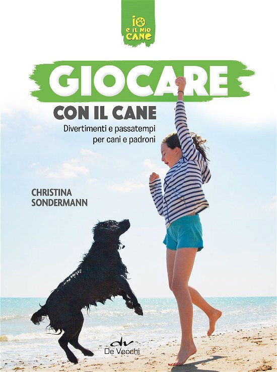 Cover for Christina Sondermann · Giocare Con Il Cane. Divertimenti E Passatempi Per Cani E Padroni (Book)