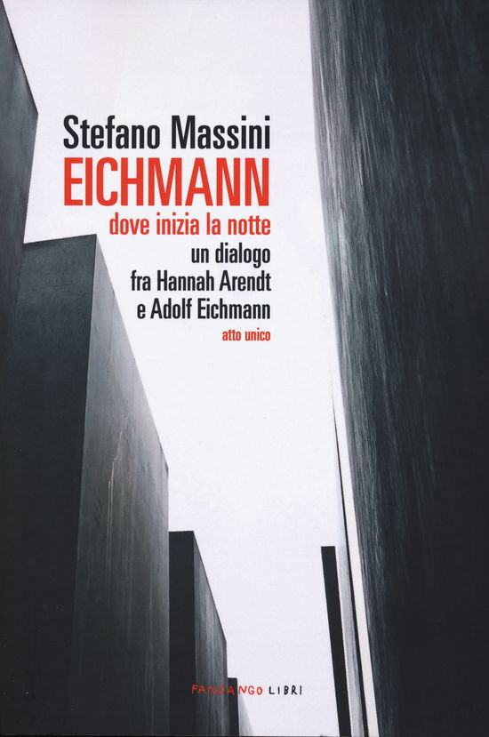 Cover for Stefano Massini · Eichmann. Dove Inizia La Notte. Un Dialogo Fra Hannah Arendt E Adolf Eichmann. Atto Unico. Nuova Ediz. (Book)