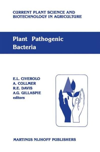 Cover for E L Civerolo · Plant pathogenic bacteria: Proceedings of the Sixth International Conference on Plant Pathogenic Bacteria, Maryland, June 2-7, 1985 - Current Plant Science and Biotechnology in Agriculture (Hardcover Book) [1987 edition] (1987)