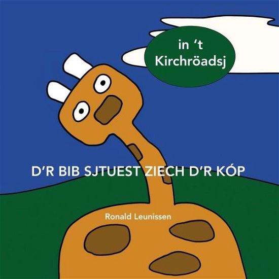Cover for Ronald Leunissen · D'r Bib sjtuest ziech d'r kop: In 't Kirchroeadsj - Bib de Giraf - Kinderprentenboeken in Diverse Talen (Pocketbok) (2021)