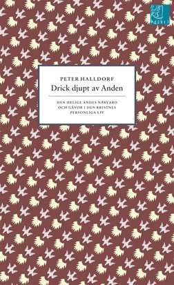 Cover for Peter Halldorf · Drick djupt av Anden : den helige Andes närvaro och gåvor i den kristnes personliga li (Paperback Book) (2010)