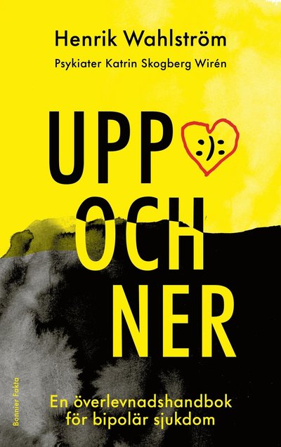 Cover for Katrin Skogberg Wirén Henrik Wahlström · Uppochner : en överlevnadshandbok för bipolär sjukdom (Hardcover Book) (2023)