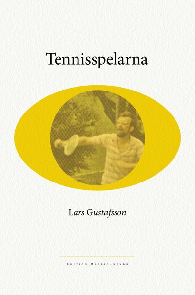 Tennisspelarna - Lars Gustafsson - Books - Modernista - 9789186021764 - September 3, 2010