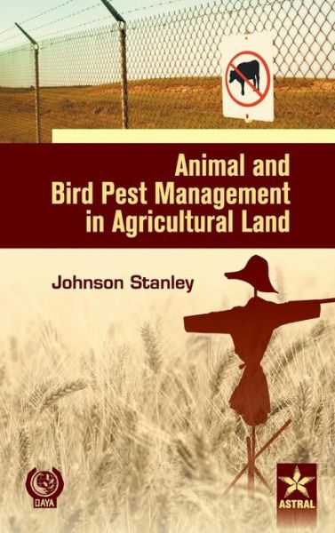 Animal and Bird Pest Management in Agricultural Land - Johnson Stanley - Książki - Daya Pub. House - 9789351306764 - 2015