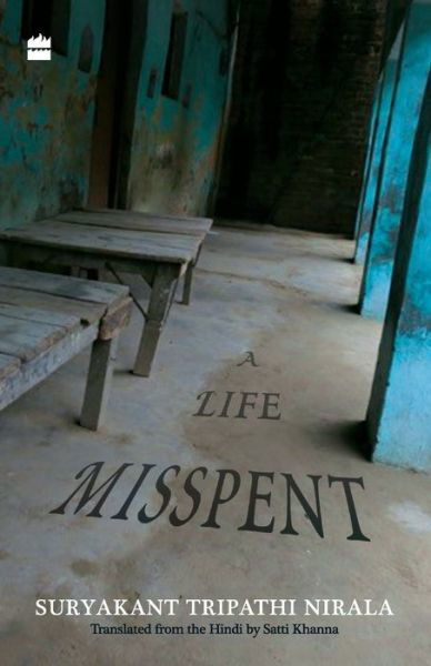 A Life Misspent - Suryakant Tripathi Nirala - Książki - HarperCollins India - 9789351364764 - 9 marca 2016