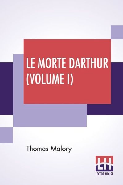 Le Morte Darthur (Volume I) - Thomas Malory - Books - Lector House - 9789353360764 - May 6, 2019