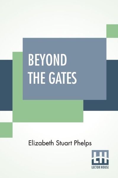 Cover for Elizabeth Stuart Phelps · Beyond The Gates (Paperback Bog) (2021)