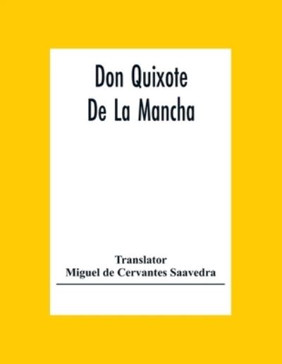 Don Quixote De La Mancha - Miguel De Cervantes Saavedra - Bøker - Alpha Edition - 9789354305764 - 15. desember 2020