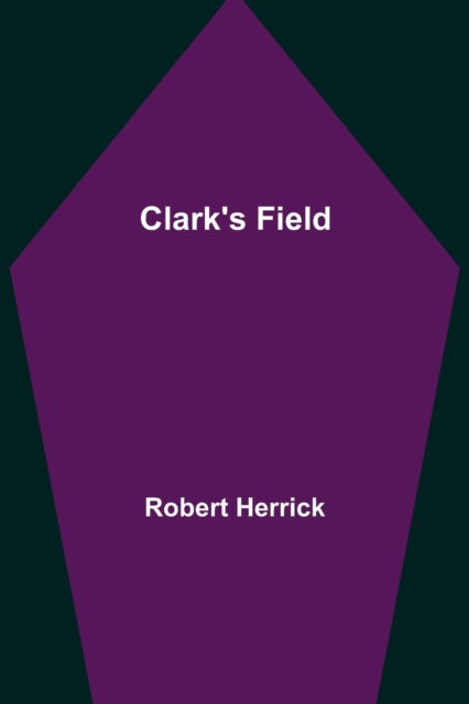 Clark's Field - Robert Herrick - Böcker - Alpha Edition - 9789355395764 - 22 november 2021