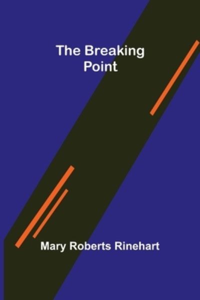 Cover for Mary Roberts Rinehart · The Breaking Point (Paperback Book) (2021)