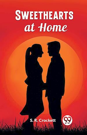 Cover for S R Crockett · Sweethearts at Home (Edition2024) (Paperback Book) (2024)
