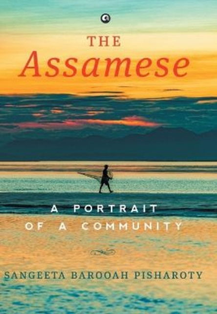 Cover for Sangeeta Barooah Pisharoty · Assamese: A Portrait of a Community (Hardcover Book) (2023)