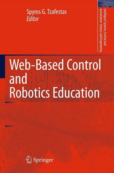Cover for S G Tzafestas · Web-Based Control and Robotics Education - Intelligent Systems, Control and Automation: Science and Engineering (Taschenbuch) [2009 edition] (2012)