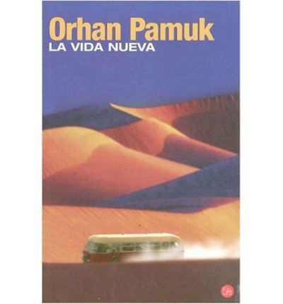 Cover for Orhan Pamuk · La Vida Nueva / the New Life (Pocketbok) [Spanish, 1st. edition] (2006)