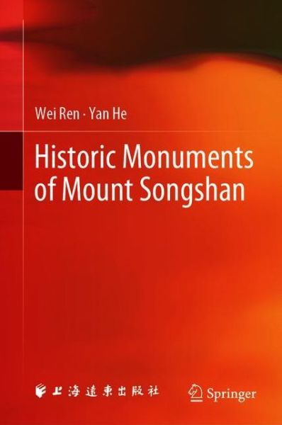 Cover for Wei Ren · Historic Monuments of Mount Songshan (Hardcover Book) [1st ed. 2021 edition] (2020)