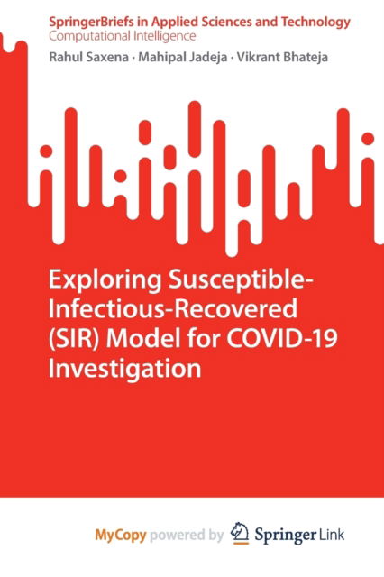 Cover for Saxena Rahul Saxena · Exploring Susceptible-Infectious-Recovered (SIR) Model for COVID-19 Investigation (Paperback Book) (2022)