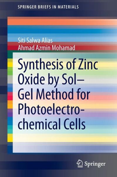 Cover for Siti Salwa Alias · Synthesis of Zinc Oxide by Sol-Gel Method for Photoelectrochemical Cells - SpringerBriefs in Materials (Paperback Book) [2014 edition] (2013)