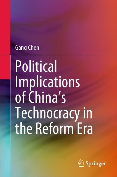 Cover for Gang Chen · Political Implications of China's Technocracy in the Reform Era (Inbunden Bok) [1st ed. 2023 edition] (2023)