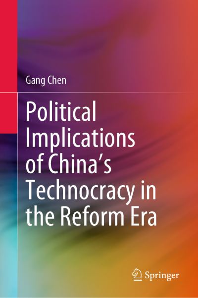 Political Implications of China's Technocracy in the Reform Era - Gang Chen - Książki - Springer Verlag, Singapore - 9789819929764 - 28 maja 2023