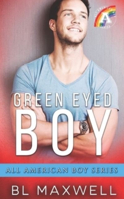Cover for Bl Maxwell · Green Eyed Boy - All American Boy Series (Small Town MM Romance) (Paperback Bog) (2022)