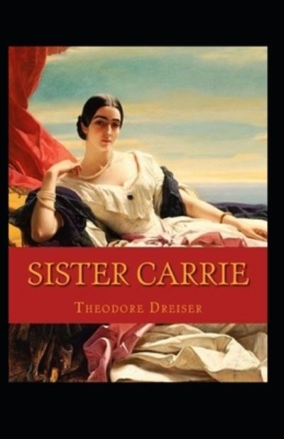 Cover for Theodore Dreiser · Sister Carrie Annotated (Taschenbuch) (2021)